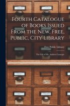 Fourth Catalogue of Books Issued From the New, Free, Public, City Library [microform]