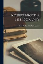 Robert Frost, a Bibliography