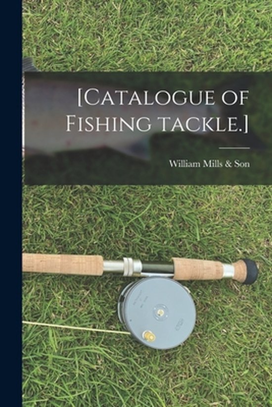 [Catalogue of Fishing Tackle.]