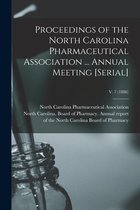 Proceedings of the North Carolina Pharmaceutical Association ... Annual Meeting [serial]; v. 7 (1886)