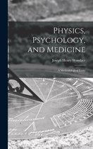 Physics, Psychology, and Medicine