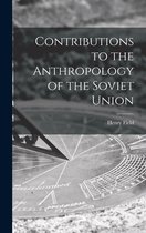 Contributions to the Anthropology of the Soviet Union