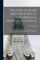 The Pope of Rome and the Popes of the Oriental Orthodox Church