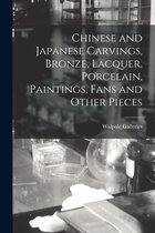 Chinese and Japanese Carvings, Bronze, Lacquer, Porcelain, Paintings, Fans and Other Pieces