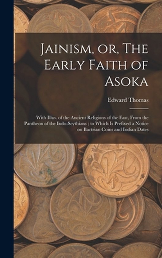 Jainism, or, The Early Faith of Asoka - cover