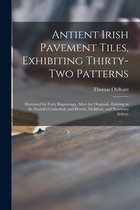 Antient Irish Pavement Tiles, Exhibiting Thirty-two Patterns