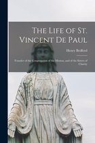 The Life of St. Vincent De Paul