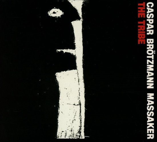 Caspar Brötzmann Massaker - The Tribe (CD)