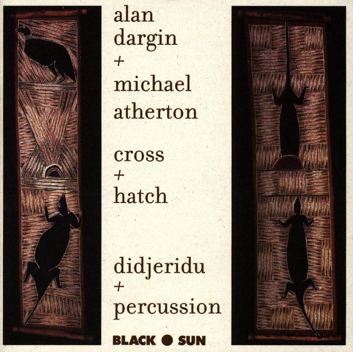 Alan Dargin + Michael Atherton - Cross + Hatch (Didjeridu + Percussion) (CD)