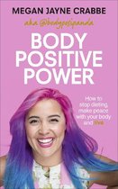 Body Positive Power : How to stop dieting, make peace with your body and live