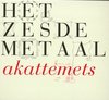 Het Zesde Metaal - Akattemet (CD)