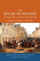 The House of Orange in Revolution and War: A European History, 1772-1890