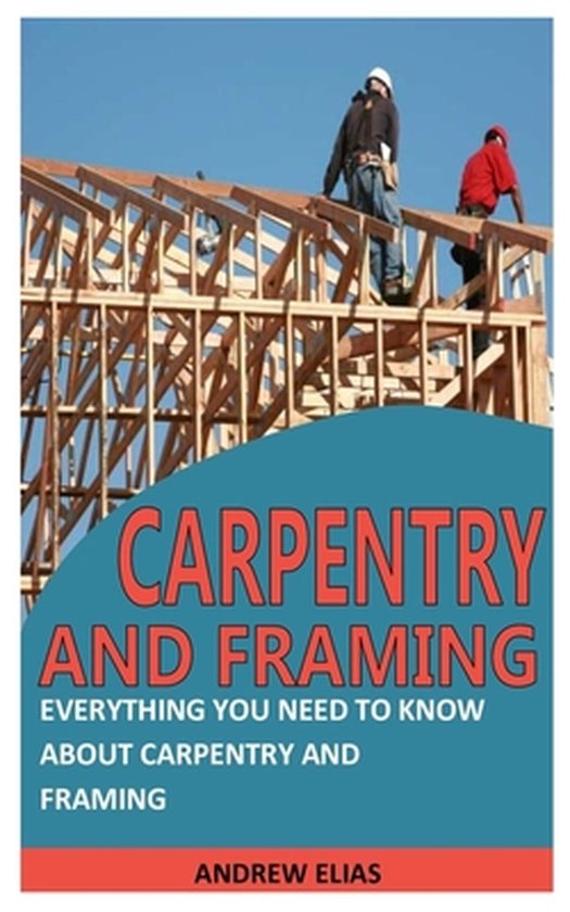 Carpentry and Framing 9798494116680 Andrew Elias Boeken