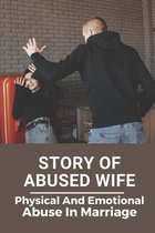 Story Of Abused Wife: Physical And Emotional Abuse In Marriage