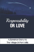 Responsibility Or Love: A Romance Story At The Village Of Port Willis