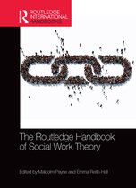 Routledge International Handbooks - The Routledge Handbook of Social Work Theory