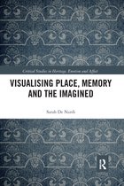 Critical Studies in Heritage, Emotion and Affect - Visualising Place, Memory and the Imagined