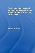 The State, Removal and Indigenous Peoples in the United States and Mexico, 1620-2000