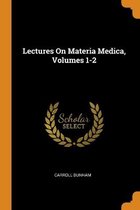 Lectures on Materia Medica, Volumes 1-2