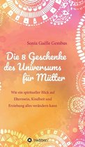 Die 8 Geschenke des Universums fur Mutter