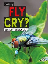 Super Science- Does a Fly Cry?