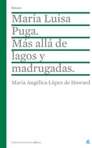 Maria Luisa Puga. Mas alla de lagos y Madrugadas.
