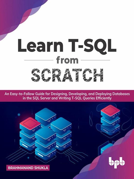 Learn TSQL From Scratch An EasytoFollow Guide for Designing