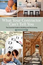 What Your Contractor Can't Tell You, 2nd Edition