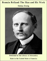 Romain Rolland: The Man and His Work