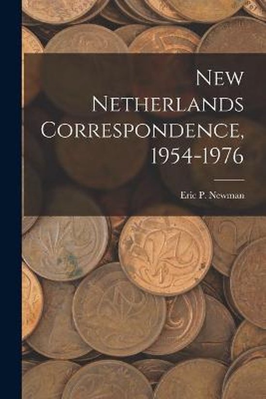 Boekcover met titel 'New Netherlands Correspondence, 1954-1976' door Eric P. Newman, op de achtergrond munten.