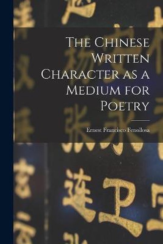 The Chinese Written Character as a Medium for Poetry - cover