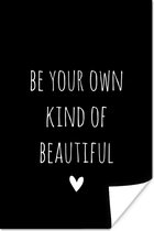 Affiche citation anglaise Be your own kind of beautiful with a heart fond noir - 40x60 cm