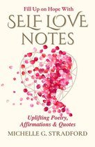 Self Love Notes 1 - Self Love Notes: Uplifting Poetry, Affirmations & Quotes