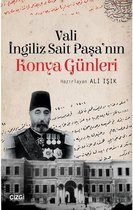 Vali İngiliz Sait Paşa'nın Konya Günleri