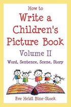 How To Write A Children'S Picture Book Volume Ii
