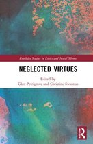 Routledge Studies in Ethics and Moral Theory- Neglected Virtues