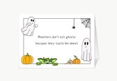 Monsters don't eat ghosts because they taste like sheet - Wenskaart met envelop - Grappige teksten - Engels - Motivatie - Wijsheden - Halloween - Griezelig - Spooky