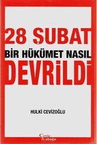 28 Subat Bir Hükümet Nasil Devrildi