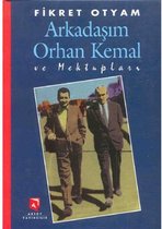 Arkadaşım Orhan Kemal ve Mektupları