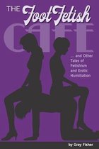 The Foot Fetish Café And Other Tales of Fetishism and Erotic Humiliation