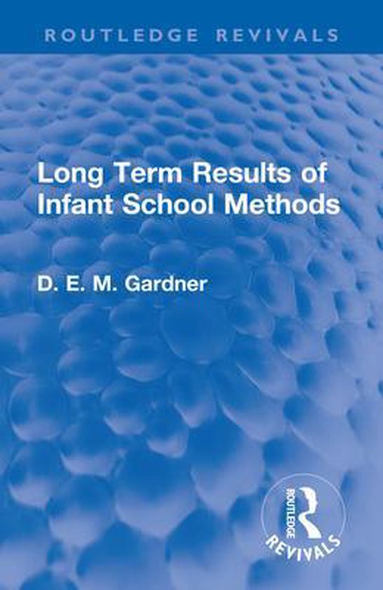 Routledge Revivals - Long Term Results of Infant School Meth ... - cover
