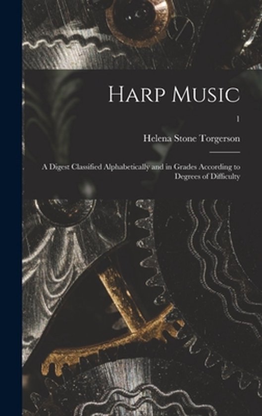Harp Music; a Digest Classified Alphabetically and in Grades ... - cover