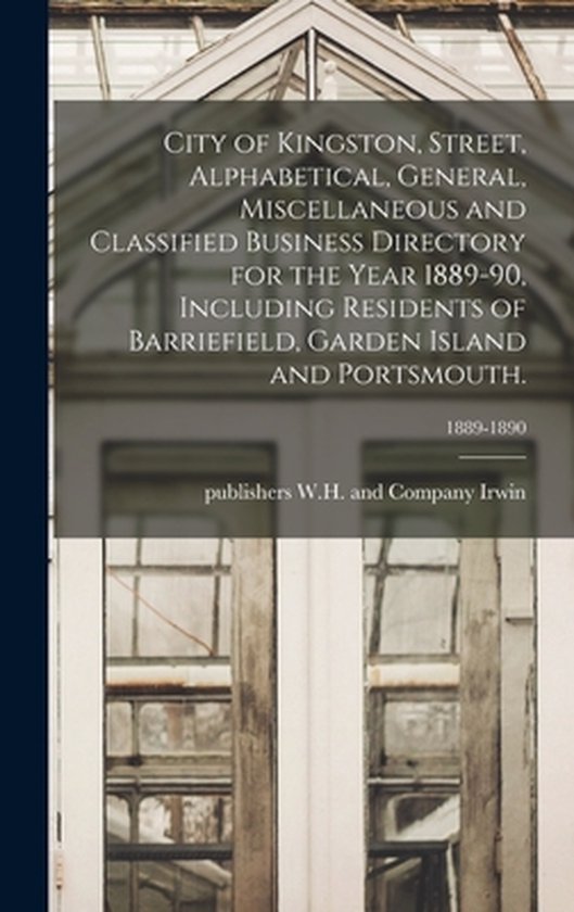 Foto: City of kingston street alphabetical general miscellaneous and classified business directory for the year 1889 90 including residents of barriefield garden island and portsmouth 1889 1890