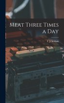 Meat Three Times a Day