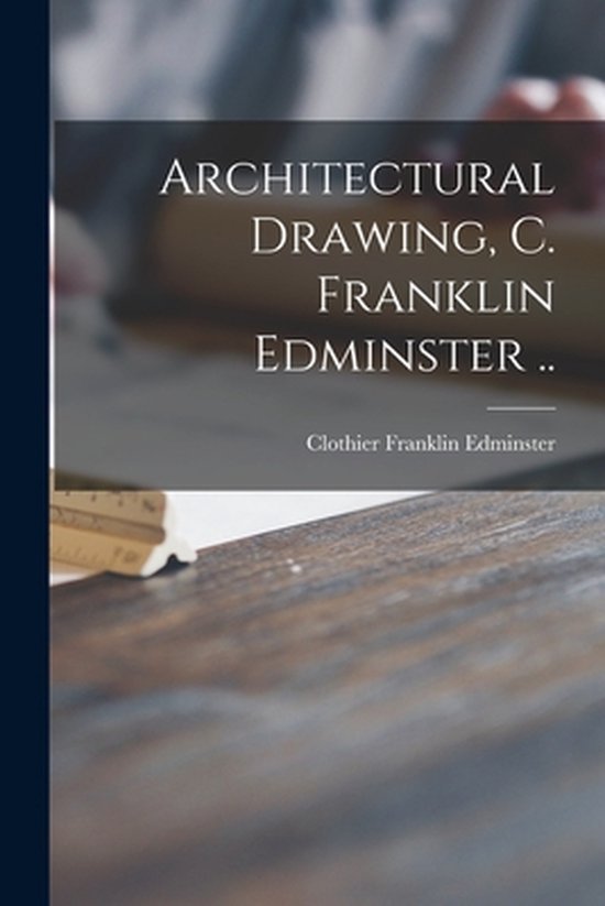 Architectural Drawing, C. Franklin Edminster .. - cover