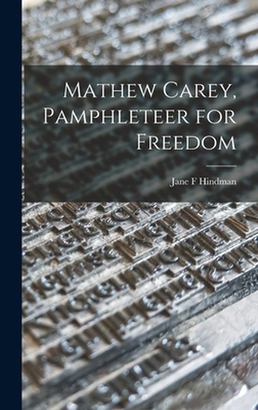 Mathew Carey, Pamphleteer for Freedom - cover