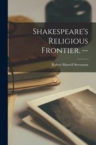 Shakespeare's Religious Frontier. --