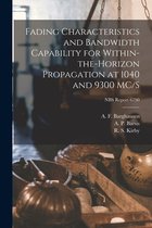 Fading Characteristics and Bandwidth Capability for Within-the-horizon Propagation at 1040 and 9300 MC/S; NBS Report 6790