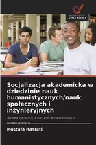 Socjalizacja akademicka w dziedzinie nauk humanistycznych/nauk spolecznych i inżynieryjnych