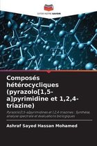 Composés hétérocycliques (pyrazolo[1,5-a]pyrimidine et 1,2,4-triazine)